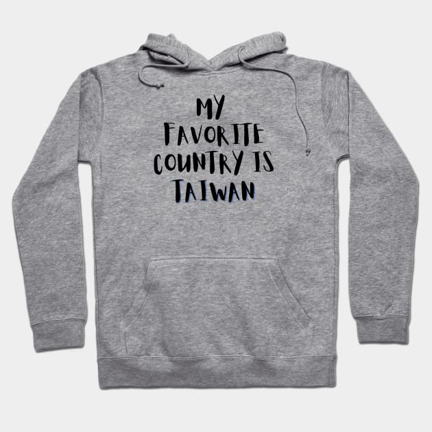 My Favorite Country is Taiwan Hoodie by Likeable Design